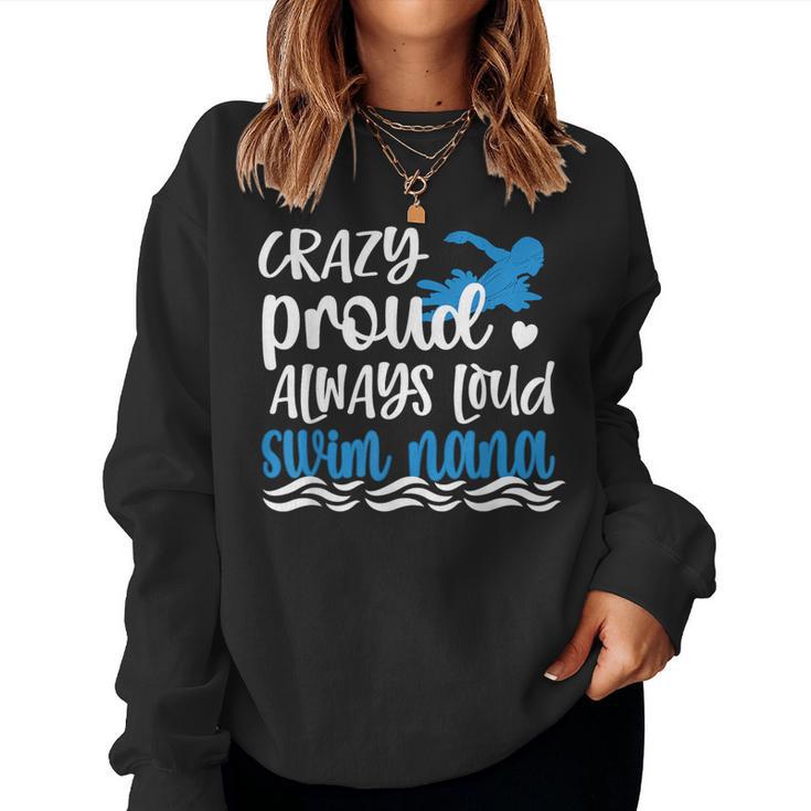 Crazy Proud Swim Nana Of A Swimmer Nana Grandma Women Sweatshirt