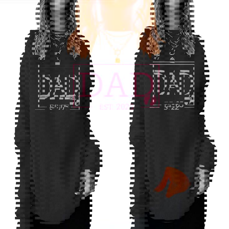 Dad Of Girl To Be 2025 Dad Est 2025 Daddy To Be Promoted Women Sweatshirt