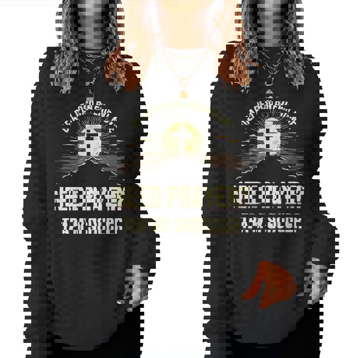 Dear Person Behind Me Need Prayer Tap My Shoulder Christian Women Sweatshirt