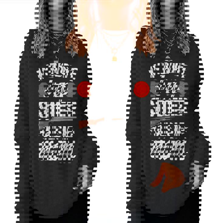 My Favorite Trap Shooter Calls Me Mom Trap Shooting Mom Women Sweatshirt