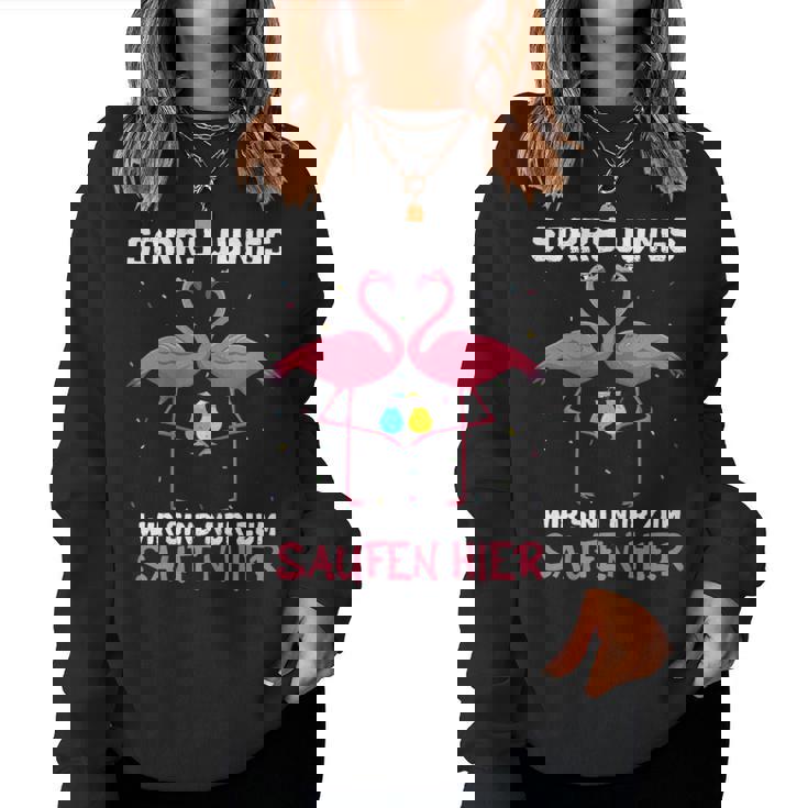 Flamingo Sorry Jungs Wir Sind Nur Zum Saufen Hier Wein Party Sweatshirt Frauen