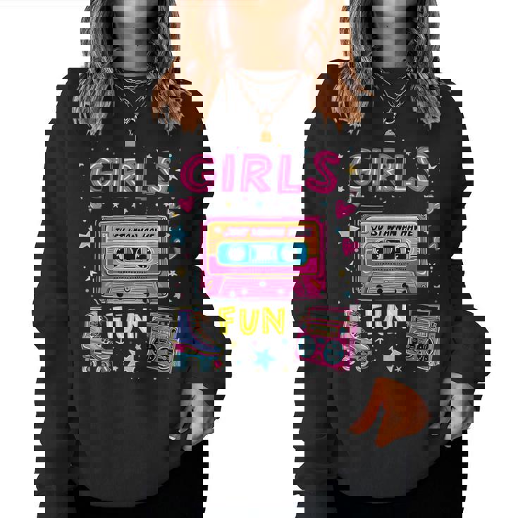 Girls Just Wanna Have Fun 80S Classic Retro Vibe Celebration Women Sweatshirt