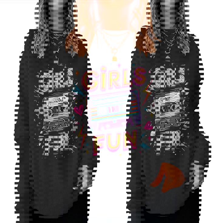 Girls Just Wanna Have Fun Retro 80S Throwback Memories Vibe Women Sweatshirt