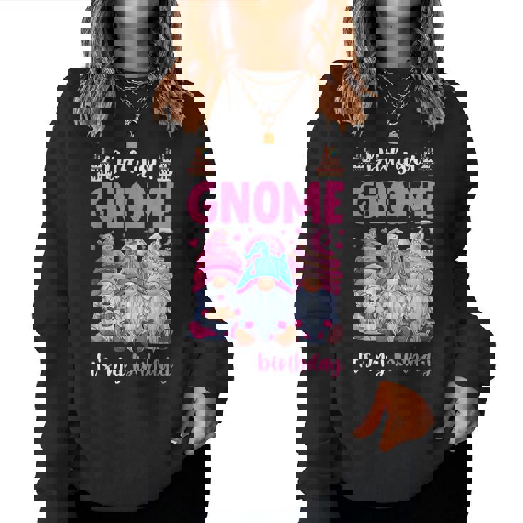 Did You Gnome It's My Birthday Gnomes For Girls Women Sweatshirt