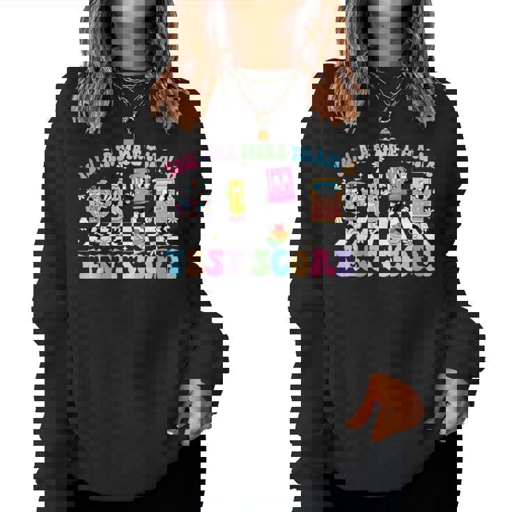 Groovy Testing Day Teacher You Are More Than A Test Score Women Sweatshirt