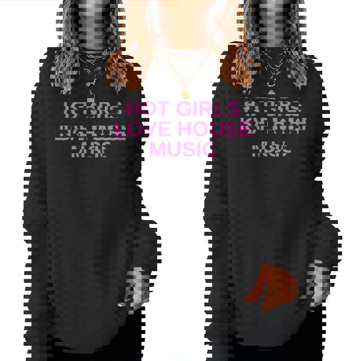 Hot Girls Love House Music Dj Techno Rave Edm Concert Slay Sweat-shirt pour femme