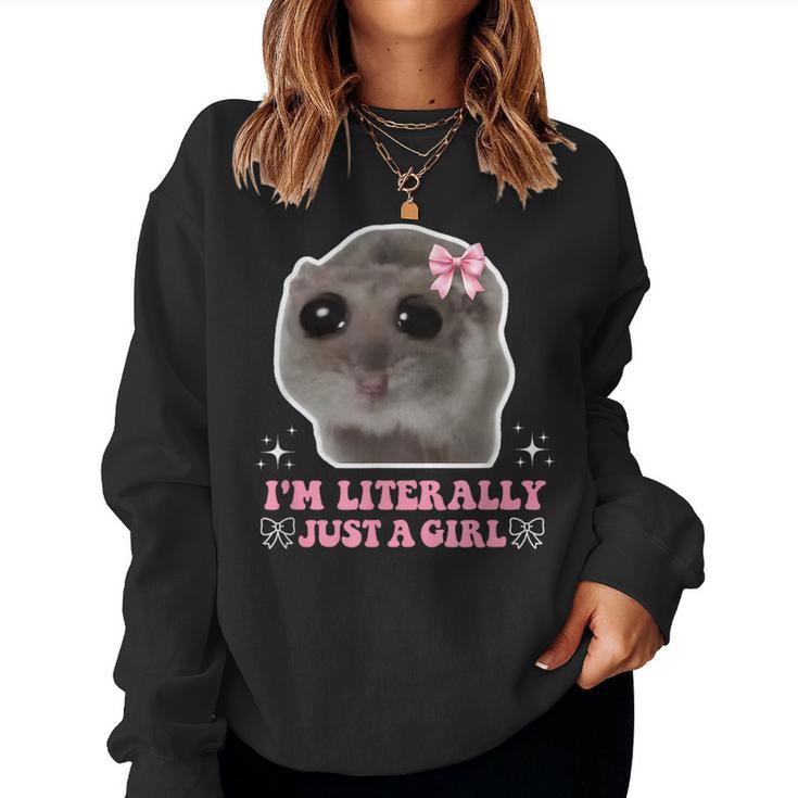 I'm Literally Just A Girl Sad Hamster Sad Hamster Meme Sweatshirt Frauen