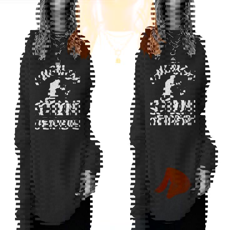Je Serre Mon Chat Dans Mes Bras Pour Ne Pas Offenser Les Gens Pet Sweat-shirt pour femme