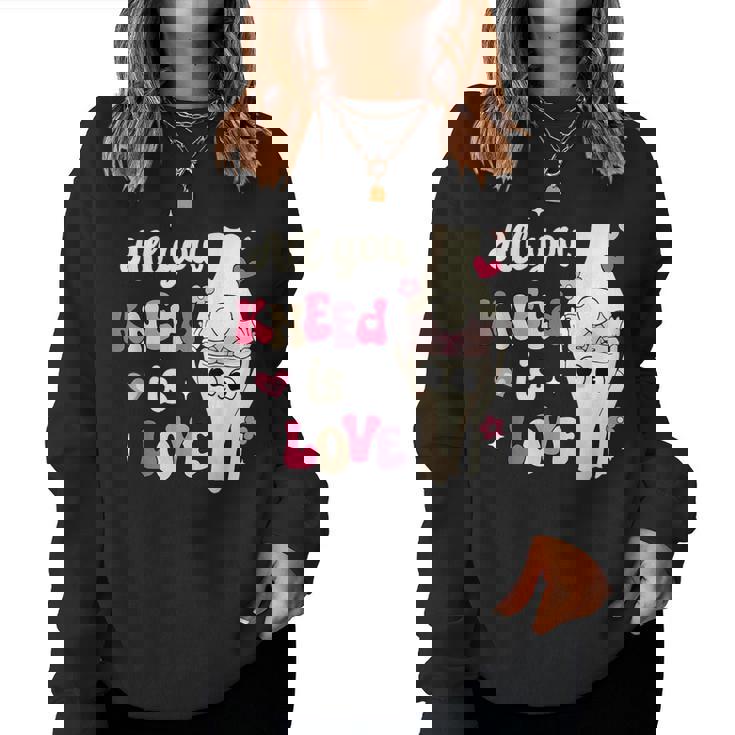 All You Kneed Is Love Valentine Nurse Orthopedic Surgeon Women Sweatshirt