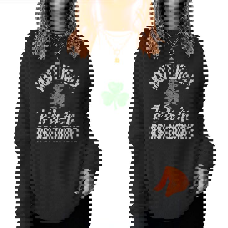 Most Likely To Do An Irish Goodbye St Patrick's Day Women Sweatshirt