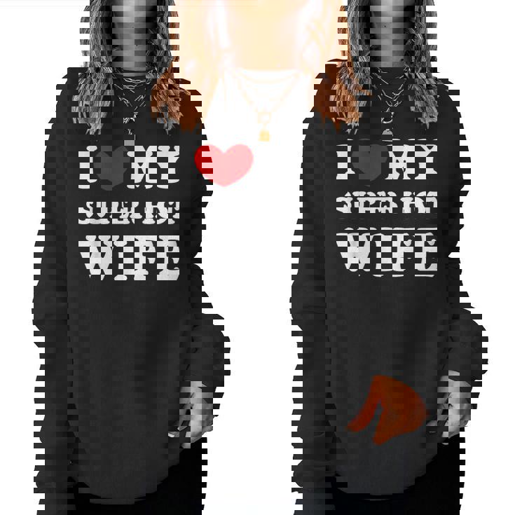 I Love My Super Hot Wife Ich Liebe Meine Superheiße Frau Sweatshirt Frauen