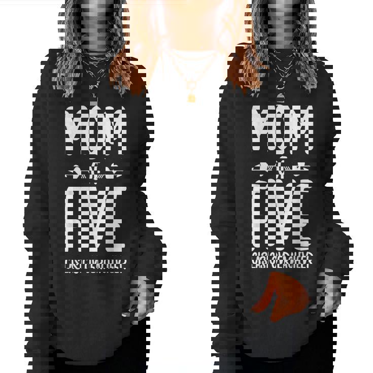 Mom Of Five Classic Overachiever Mother Of Five Mama Of 5 Women Sweatshirt