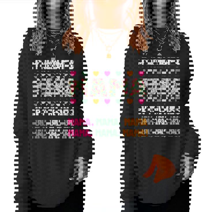 My Nickname Is Mama But My Full Name Is Mom Mother's Day Women Sweatshirt