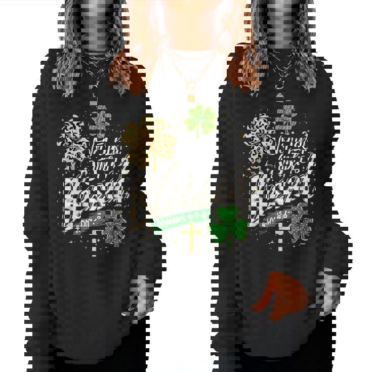 Not Lucky Simply Blessed Christian St Patrick’S Day Graphic Women Sweatshirt