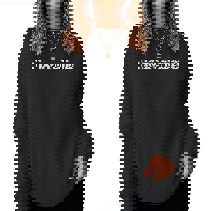 I Have Rabies Retro Sarcastic Women Sweatshirt