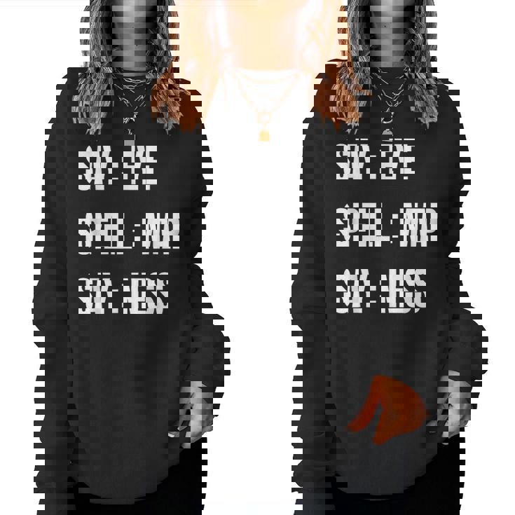 Say Eye Spell Map Say Ness Sarcastic Adult Humor Women Sweatshirt