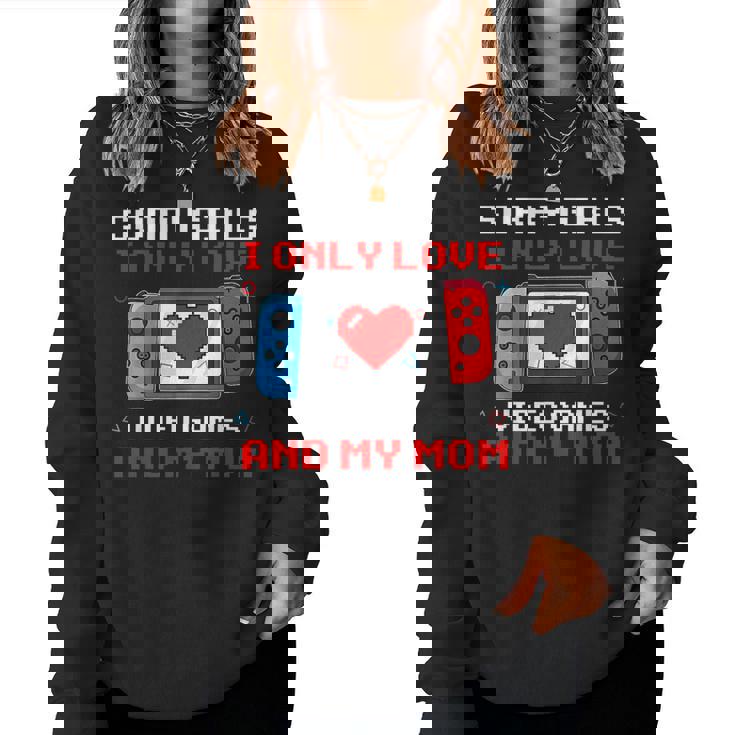 Sorry Girls I Only Love Video Games & My Mom Valentine Boys Women Sweatshirt