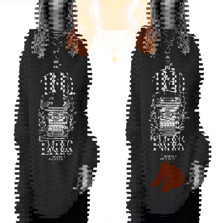 The Tired Teachers Department Teacher Appreciation Day Sudadera Mujer
