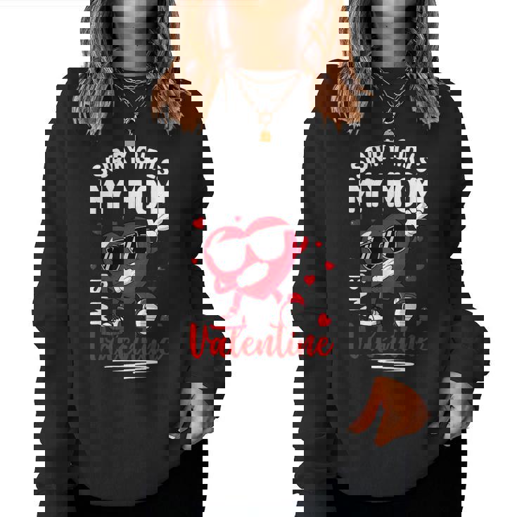 Valentines Day Girls Boys Sorry Girls My Mom Is My Valentine Women Sweatshirt