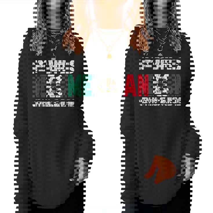 My Wife Is Mexican Nothing Scares Me Mexican Heritage Women Sweatshirt