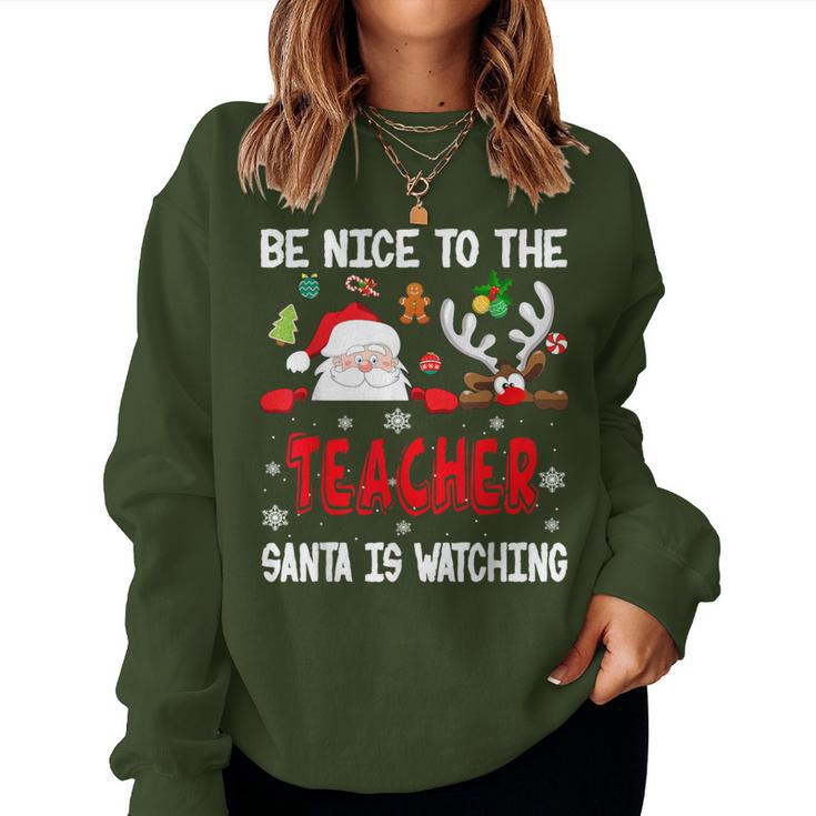 Be Nice To The Teacher Santa Is Watching Xmas Santa Reindeer S Sweatshirt Frauen