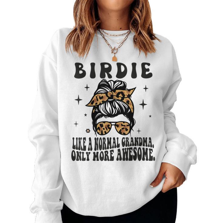 Birdie Like A Normal Grandma Only More Awesome Women Sweatshirt