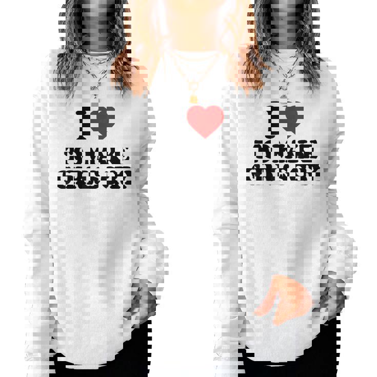 I Heart To Make Girls Cry I Love To Make Girls Cry Sudadera Mujer