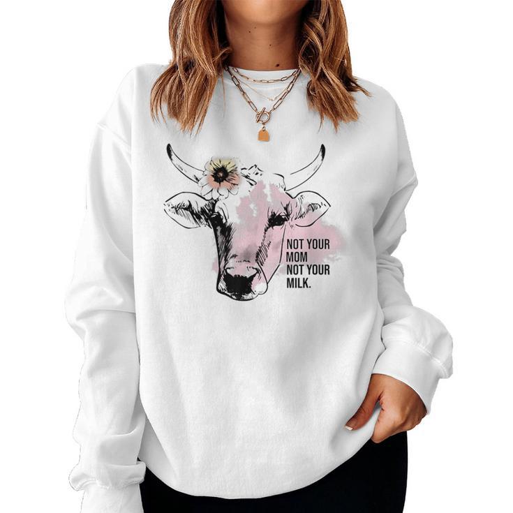 Not Your Mom Not Your Milk Sweatshirt Frauen