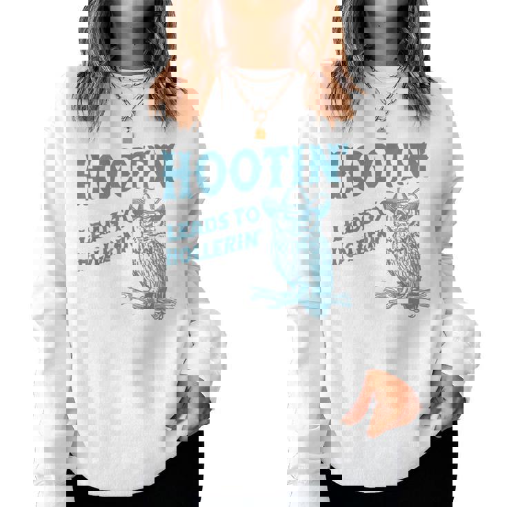 Owl Hootin Leads To Hollerin Women Sweatshirt