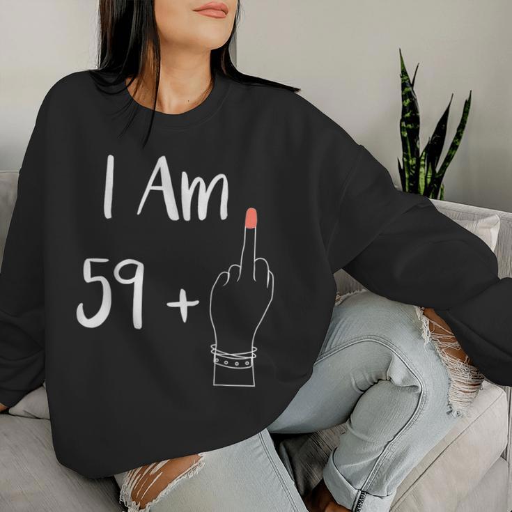 I Am 59 Plus 1 Middle Finger For A 60Th Woman 60 Years Old Sweatshirt Frauen Geschenke für Sie