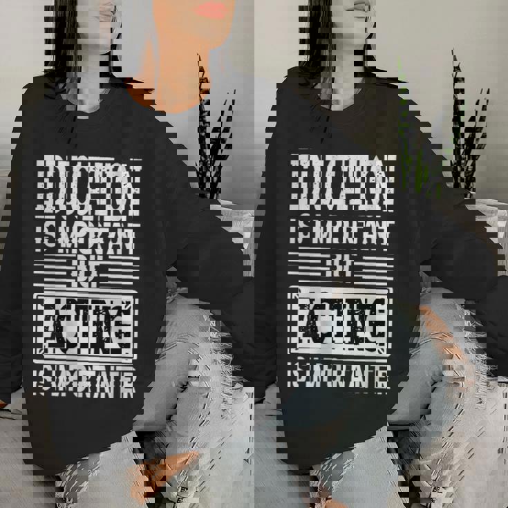 Acting Is Importanter – Ameublement De Théâtre Amusant Sweat-shirt pour femme Cadeaux pour elle