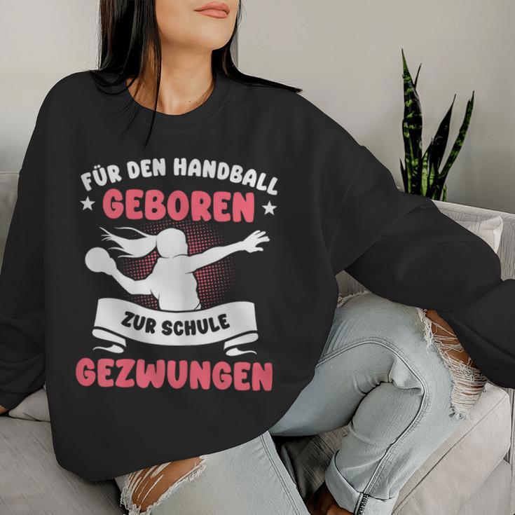 For Handball Born Forced To School Girls Sweatshirt Frauen Geschenke für Sie