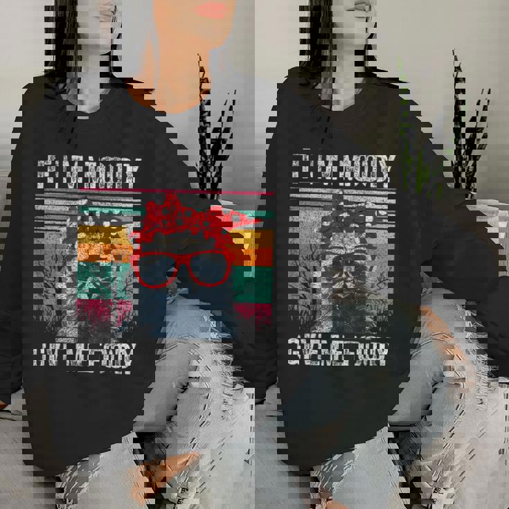 If I'm Moody Give Me Foody Sarcastic Raccoon Vintage Women Sweatshirt Gifts for Her