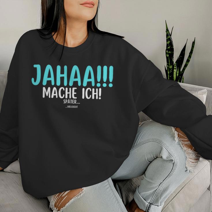 Jahaa Mach Ich Späterielleicht Saying Women's Sweatshirt Frauen Geschenke für Sie