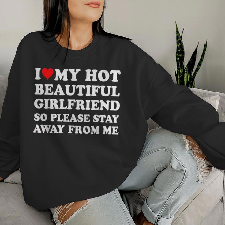 I Love My Girlfriend So Please Stay Away From Me Gf Sweatshirt Frauen Geschenke für Sie