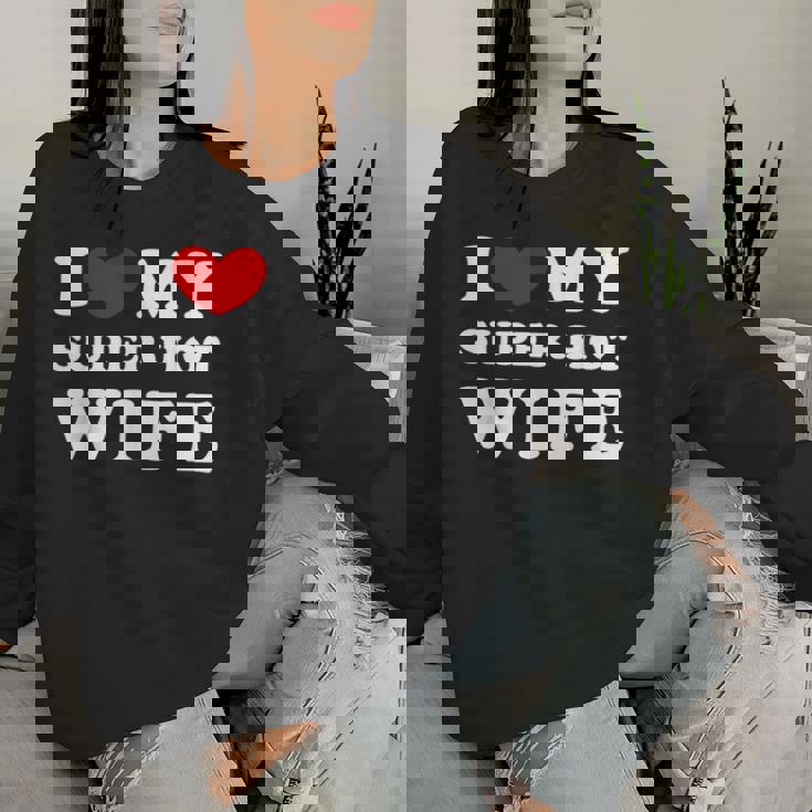 I Love My Super Hot Wife Ich Liebe Meine Superheiße Frau Sweatshirt Frauen Geschenke für Sie