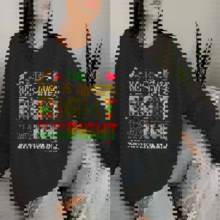 The Time Is Always Right Black History Month Women Women Sweatshirt Gifts for Her