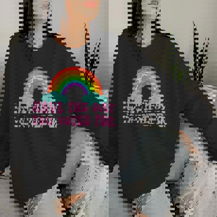 Vintage Have The-Day You Voted For Retro Rainbow Women Sweatshirt Gifts for Her