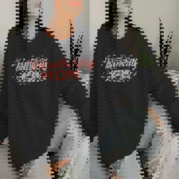 Volunring Mom Unpaid Job Volunr Volunrs Mother Women Sweatshirt Gifts for Her