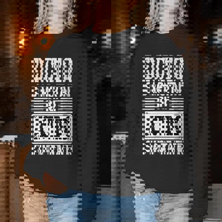 Acting Is Importanter – Ameublement De Théâtre Amusant Sweat-shirt pour femme Cadeaux drôles