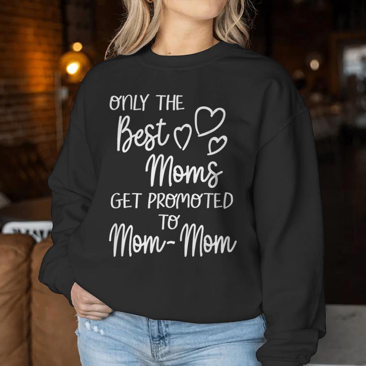 The Best Moms Get Promoted To Mom-Mom For Special Grandma Women Sweatshirt Funny Gifts