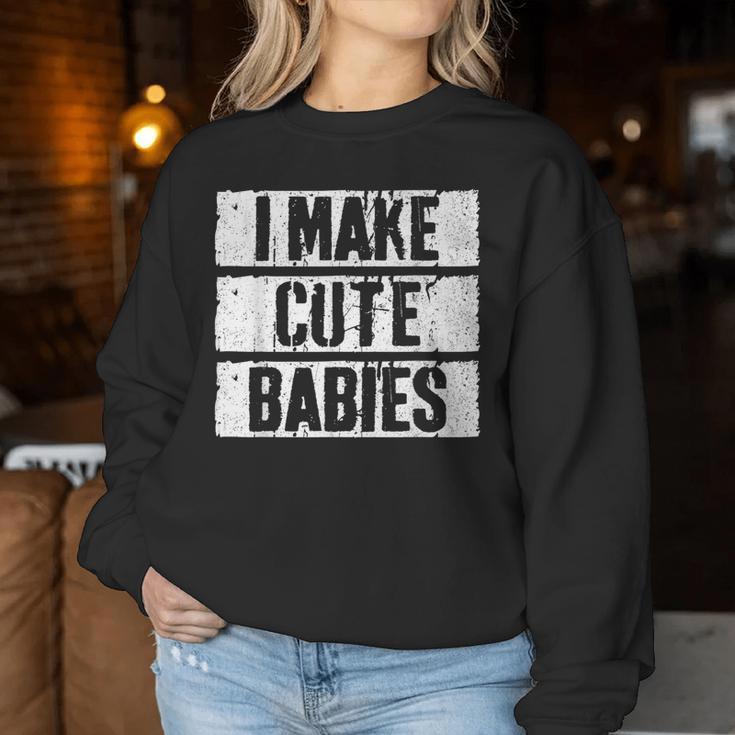 I Make Cute Babies Dad Mom S Sweatshirt Frauen Lustige Geschenke