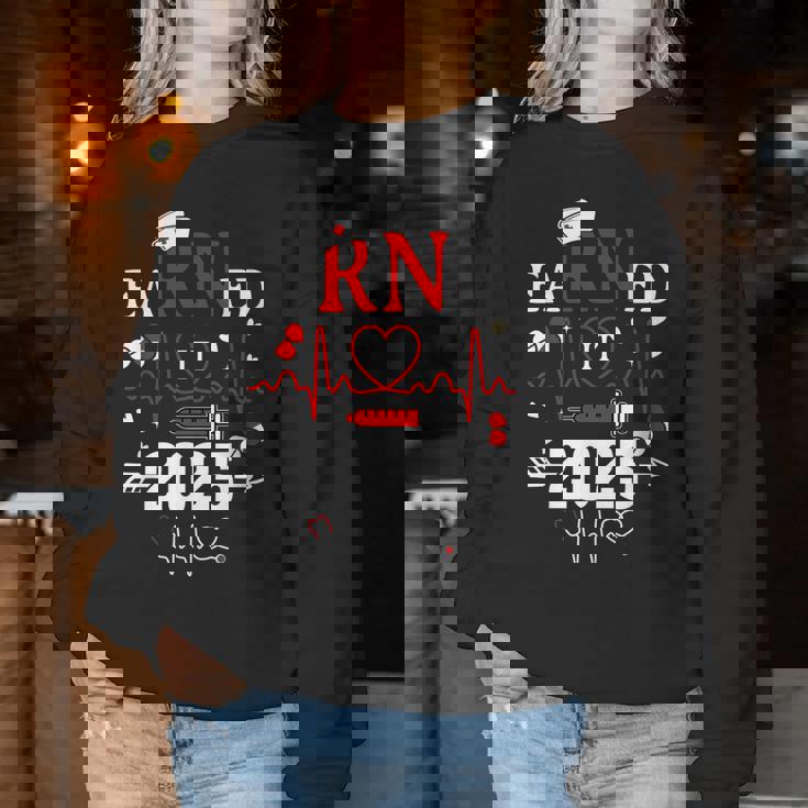 Earned It 2025 For Nurse Graduation Or Rn Lpn Class Of 2025 Women Sweatshirt Funny Gifts