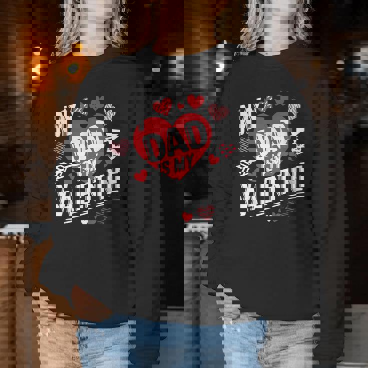 My Dad Is My Valentine For Boys Girls Valentine's Day Women Sweatshirt Unique Gifts