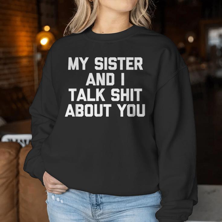 Sister My Sister & I Talk About You Sweatshirt Frauen Lustige Geschenke