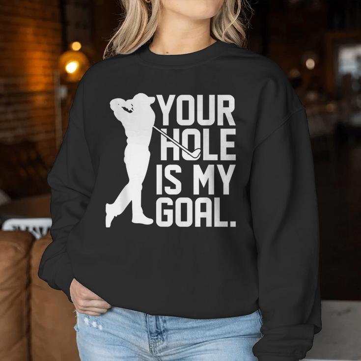 Your Hole Is My Goal Pocket Lovers For And Women Sweatshirt Frauen Lustige Geschenke