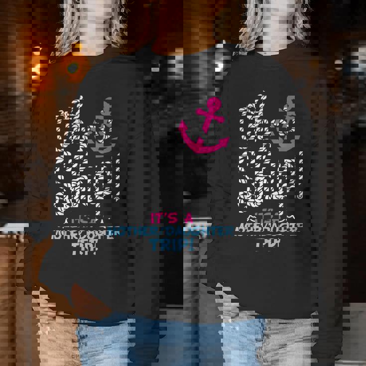 It's A Mother Daughter Trip Cruise Mother Daughter Cruise Women Sweatshirt Personalized Gifts