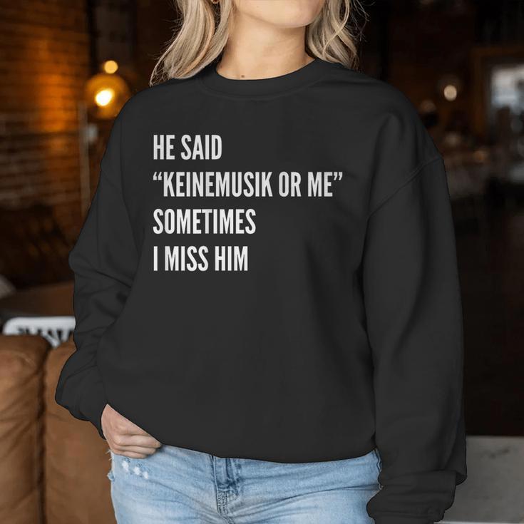 He Said Keinemusik Or Me Sometimes I Miss Him Sweatshirt Frauen Lustige Geschenke