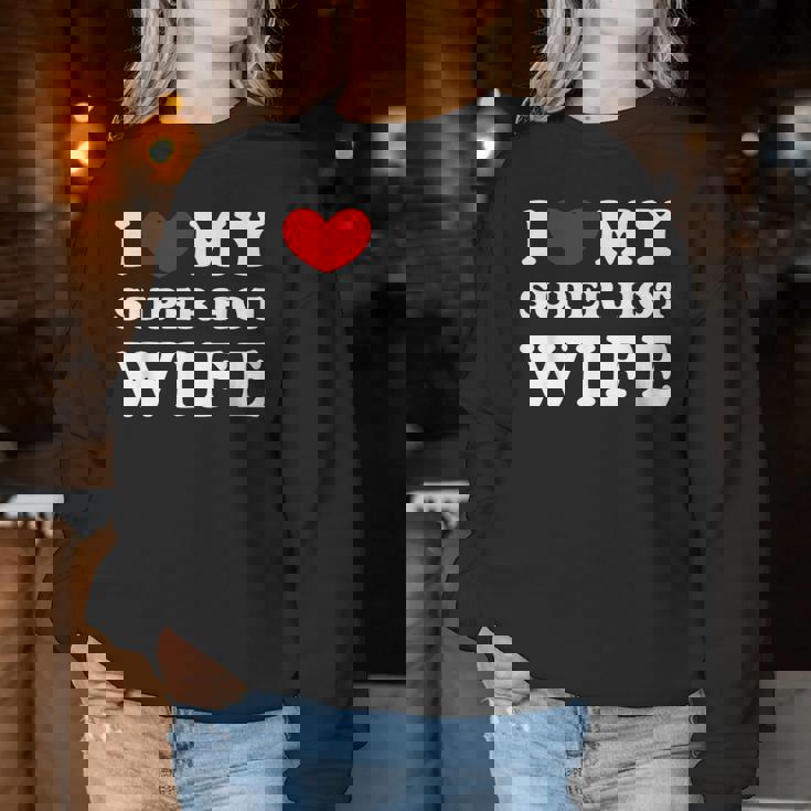 I Love My Super Hot Wife Ich Liebe Meine Superheiße Frau Sweatshirt Frauen Lustige Geschenke