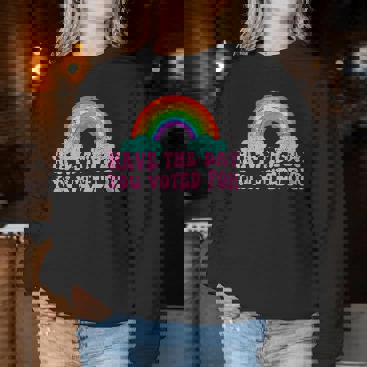 Vintage Have The-Day You Voted For Retro Rainbow Women Sweatshirt Funny Gifts